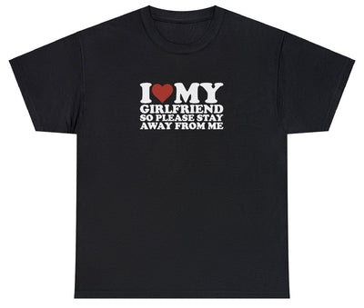 I Love My GF So Please Stay Away T-shirt