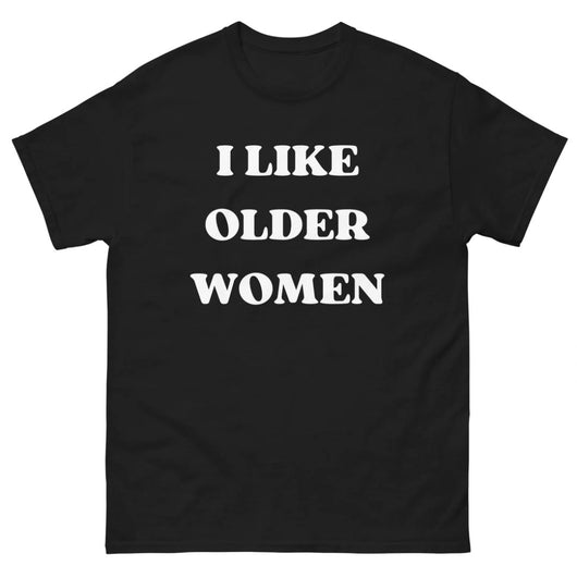 I Like Older Women T-shirt