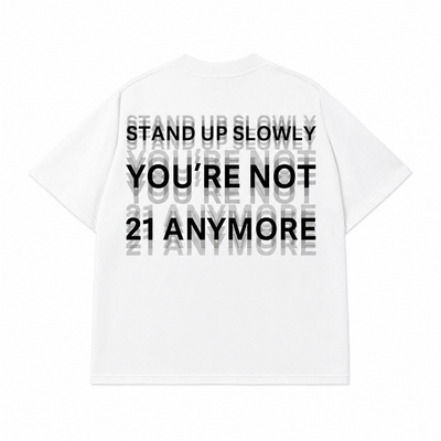 Stand Up Slowly T-shirt (Back Print)