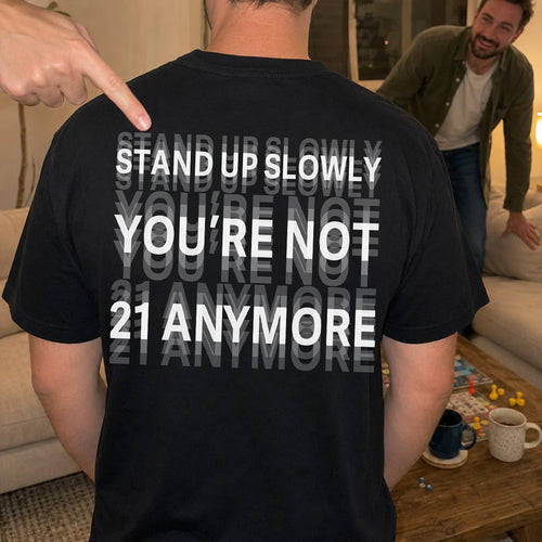Stand Up Slowly T-shirt (Back Print)