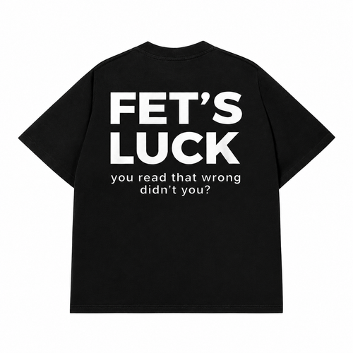 Fet's Luck T-shirt (Back Print)