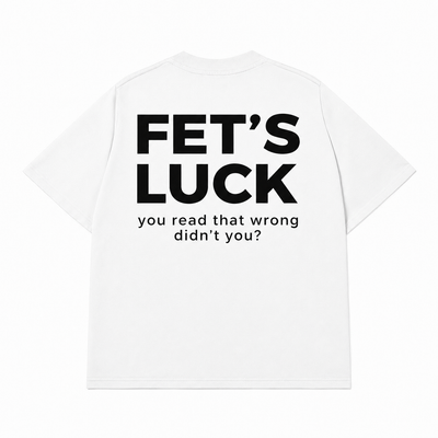 Fet's Luck T-shirt (Back Print)
