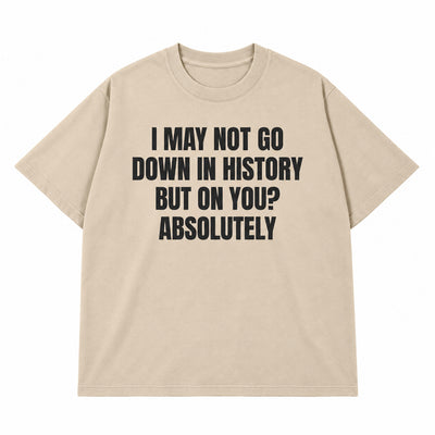 Go Down In History T-shirt