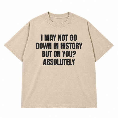 Go Down In History T-shirt