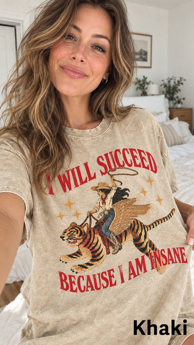 I Will Succeed Because I Am Insane Washed Cotton T-Shirt