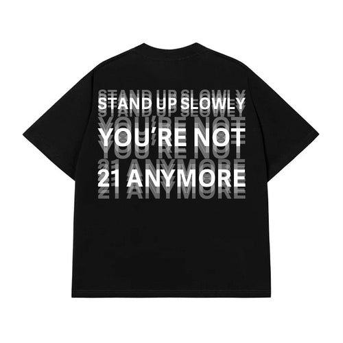 Stand Up Slowly T-shirt (Back Print)
